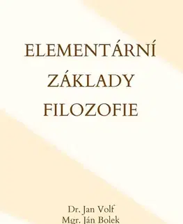Filozofia Elementární základy filozofie - Jana Volfova,Ján Bolek,Josef Vácha