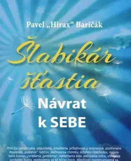 Rozvoj osobnosti Šlabikár šťastia 1. Návrat k sebe - Pavel Hirax Baričák