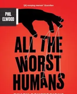 Biografie - ostatné All The Worst Humans - Phil Elwood