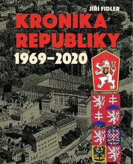 Slovenské a české dejiny Kronika republiky 1969-2020 - Jiří Fidler