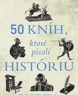 História - ostatné 50 kníh, ktoré písali históriu sveta - Daniel Smith