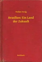 Svetová beletria Brasilien: Ein Land der Zukunft - Stefan Zweig