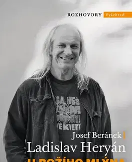 Fejtóny, rozhovory, reportáže U Božího Mlýna - Josef Beránek,Ladislav Heryán