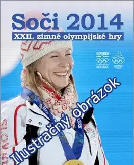 Šport - ostatné Soči 2014 XXII. zimné olympijské hry - Kolektív autorov