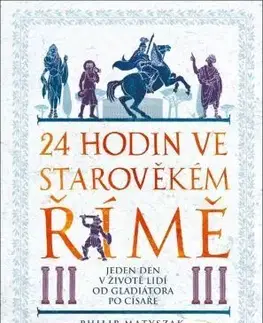 Starovek 24 hodin ve starověkém Římě - Matyszak Philip
