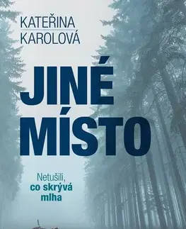 Detektívky, trilery, horory Jiné místo - Kateřina Karolová
