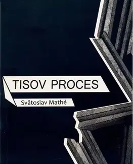 Slovenské a české dejiny Tisov proces - Svätoslav Mathé