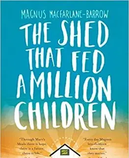 Skutočné príbehy The Shed That Fed 2 Million Children - Magnus MacFarlane-Barrow