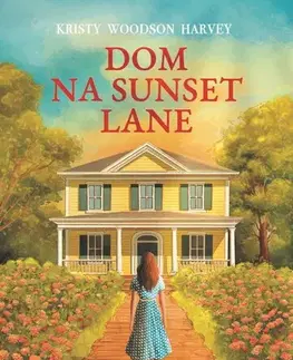 Romantická beletria Dom na Sunset Lane - Kristy Woodson Harvey