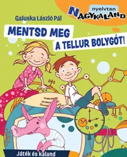 Pre deti a mládež - ostatné Mentsd meg a Tellur bolygót! - László Pál Galuska