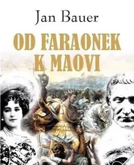 Svetové dejiny, dejiny štátov Od faraonek k Maovi - Jan Bauer