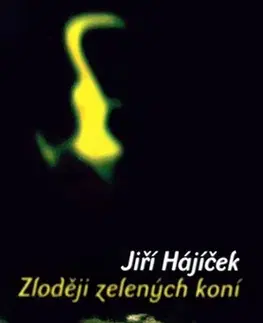 Česká beletria Zloději zelených koní - Jiří Hájíček