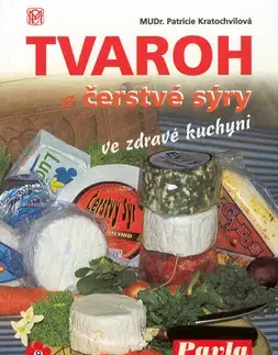 Kuchárky - ostatné Tvaroh a čerstvé sýry ve zdravé kuchyni - P. Kratochvílová