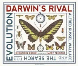 Biológia, fauna a flóra Darwins Rival: Alfred Russel Wallace and the Search for Evolution - Christiane Dorion