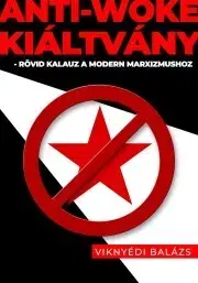 História - ostatné Anti-Woke Kiáltvány - Viknyédi Balázs