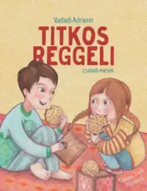 Rozprávky Titkos reggeli - családi mesék - Adrienn Vadadi