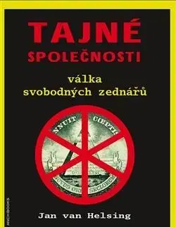 Mystika, proroctvá, záhady, zaujímavosti Tajné společnosti - Jan van Helsing,Zuzana Helešicová