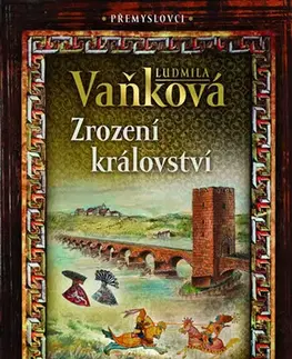 Historické romány Zrození království - Přemyslovci, 2. vydání - Ludmila Vaňková