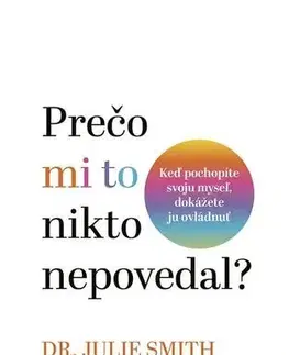 Psychológia, etika Prečo mi to nikto nepovedal? - Julie Smith