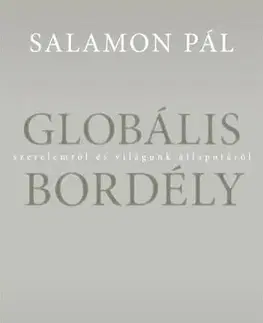 Beletria - ostatné Globális bordély - Pál Salamon