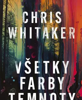 Detektívky, trilery, horory Všetky farby temnoty - Chris Whitaker
