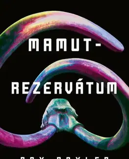 Sci-fi a fantasy Mamutrezervátum - Ray Nayler