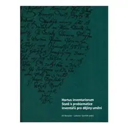 História - ostatné Hortus inventariorum. Statě k problematice inventářů pro dějiny umění - Jiří Roháček,Lubomír Slavíček