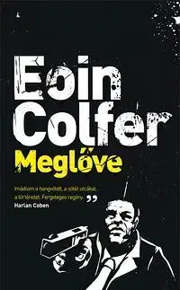 Beletria - ostatné Meglőve - Eoin Colfer
