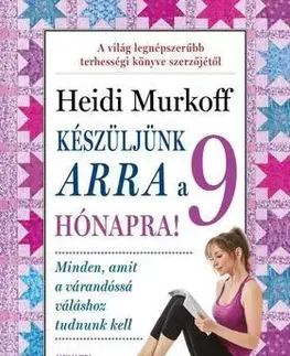 Tehotenstvo a pôrod Készüljünk arra a 9 hónapra! - Heidi Murkoff