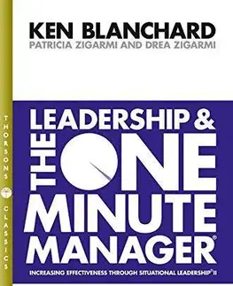 Manažment Leadership and the One Minute Manager - Kenneth Blanchard,Drea Zigarmi,Patricia Zigarmi