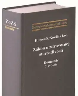 Právo - ostatné Zákon o zdravotnej starostlivosti. Komentár, 2. vydanie - Ivan Humeník,Peter Kováč