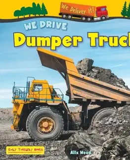 Encyklopédie pre deti a mládež - ostatné We Drive Dumper Trucks - Alix Wood