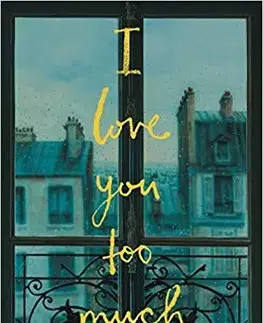 Cudzojazyčná literatúra I Love You Too Much - Alicia Drake