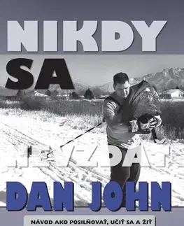 Šport - ostatné Nikdy sa nevzdať - Dan John
