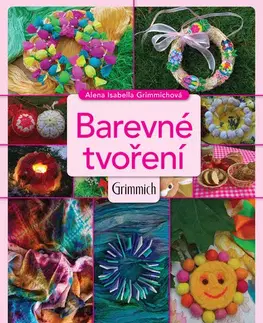 Ručné práce - ostatné Barevné tvoření - Alena Isabella Grimmich