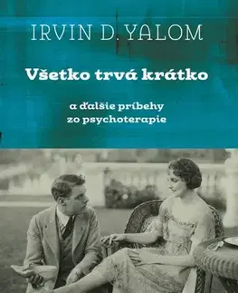 Psychológia, etika Všetko trvá krátko - Irvin D. Yalom
