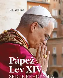 Kresťanstvo Pápež Lev XIV.: Srdce rehoľníka, hlas Cirkvi - Jesús Colina