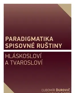 Literárna veda, jazykoveda Paradigmatika spisovné ruštiny - Ľubomír Ďurovič,Markus Giger