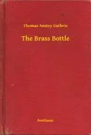 Svetová beletria The Brass Bottle - Guthrie Thomas Anstey