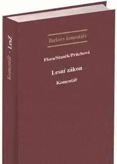 Právo ČR Lesní zákon. Komentář - Martina Flor,Jiří Staněk,Ivana Průchová