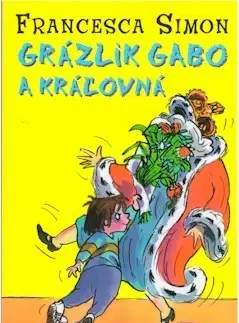 Pre chlapcov Grázlik Gabo 13: Grázlik Gabo a kráľovná - Francesca Simon,Tony Ross,Darina Zaicová