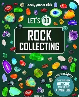 Encyklopédie pre deti a mládež - ostatné Lonely Planet Kids Lets Go Rock Collecting - Laura Baker,Liz Kay