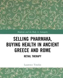 História Selling Pharmaka, Buying Health in Ancient Greece and Rome - Laurence Totelin