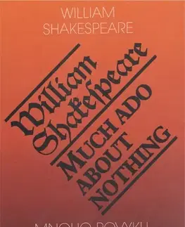 Dráma, divadelné hry, scenáre Mnoho povyku pro nic / Much Ado About Nothing - William Shakespeare