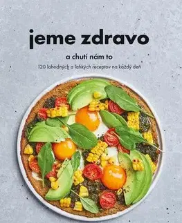 Kuchárky - ostatné Jeme zdravo a chutí nám to - Kolektív autorov