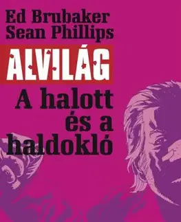 Komiksy Alvilág 3: A halott és a haldokló - Ed Brubaker,Sean Phillips