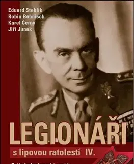 Biografie - ostatné Legionáři s lipovou ratolestí IV. - Robin Böhnisch,Jiří Junek,Karel Černý,Eduard Stehlík