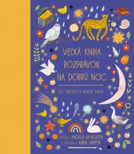 Rozprávky Veľká kniha rozprávok na dobrú noc zo všetkých kútov sveta - Angela McAllister,Mária Štefánková