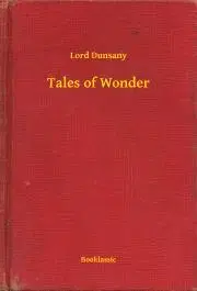 Svetová beletria Tales of Wonder - Dunsany Lord