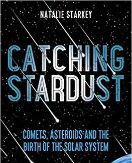 Astronómia, vesmír, fyzika Catching Stardust - Natalie Starkey